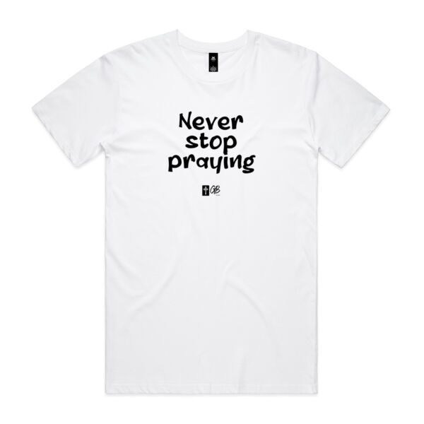 Never stop Praying - White T-shirt Thumbnail