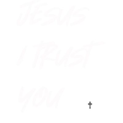 Jesus I trust you   WHITE written NEW VERSION Thumbnail